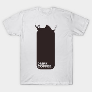 Drink Coffee // Lifestyle T-Shirt